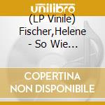 (LP Vinile) Fischer,Helene - So Wie Ich Bin (2Lp) lp vinile