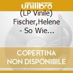 (LP Vinile) Fischer,Helene - So Wie Ich Bin (2Lp) vinile