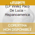(LP Vinile) Paco De Lucia - Hispanoamerica vinile