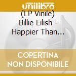 (LP Vinile) Billie Eilish - Happier Than Ever vinile