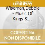 Wiseman,Debbie - Music Of Kings & Queens,Th cd