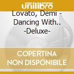 Lovato, Demi - Dancing With.. -Deluxe- cd