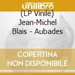(LP Vinile) Jean-Michel Blais - Aubades vinile