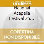 National Acapella Festival 25 Years cd musicale