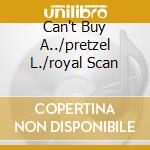 Can't Buy A../pretzel L./royal Scan cd
