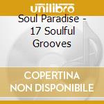 Soul Paradise - 17 Soulful Grooves cd