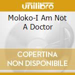 Moloko-I Am Not A Doctor cd musicale di MOLOKO