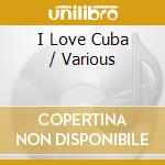I Love Cuba / Various cd