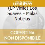 (LP Vinile) Los Suaves - Malas Noticias vinile