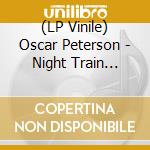 (LP Vinile) Oscar Peterson - Night Train (Verve Acoustic Sounds Series) vinile