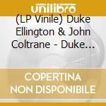 (LP Vinile) Duke Ellington & John Coltrane - Duke Ellington & John Coltrane vinile