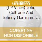 (LP Vinile) John Coltrane And Johnny Hartman - John Coltrane And Johnny Hartman vinile