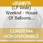 (LP Vinile) Weeknd - House Of Balloons (10Th Anniversary) vinile