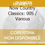 Now Country Classics: 00S / Various cd