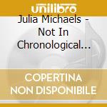 Julia Michaels - Not In Chronological Order cd