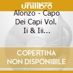Alonzo - Capo Dei Capi Vol. Ii & Iii (2 Cd) cd