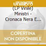 (LP Vinile) Ministri - Cronaca Nera E Musica Leggera (7