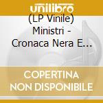 (LP Vinile) Ministri - Cronaca Nera E Musica Leggera (7') vinile