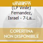 (LP Vinile) Fernandez, Israel - 7-La Inocencia/En La.. vinile