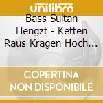 Bass Sultan Hengzt - Ketten Raus Kragen Hoch (Ltd.Fanbox,Gr.Xl) cd