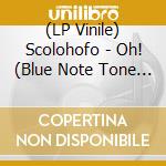(LP Vinile) Scolohofo - Oh! (Blue Note Tone Poet Series) vinile