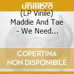 (LP Vinile) Maddie And Tae - We Need Chrishtmas vinile