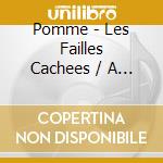 Pomme - Les Failles Cachees / A Peu Pres cd