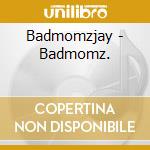 Badmomzjay - Badmomz. cd
