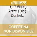 (LP Vinile) Arzte (Die) - Dunkel (Ltd.Doppelvinyl Im Schuber Mit Girlande) lp vinile