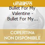 Bullet For My Valentine - Bullet For My Valentine cd musicale