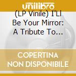 (LP Vinile) I'Ll Be Your Mirror: A Tribute To The Velvet Underground & Nico / Various (Colored) (2 Lp)