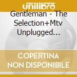 Gentleman - The Selection+Mtv Unplugged (2Cd) cd