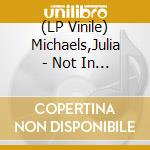(LP Vinile) Michaels,Julia - Not In Chronological Or(Lp vinile