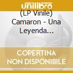 (LP Vinile) Camaron - Una Leyenda Flamenca vinile