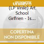 (LP Vinile) Art School Girlfrien - Is It Light Where You Are vinile