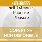 Self Esteem - Prioritise Pleasure cd musicale