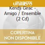 Kendji Girac - Amigo / Ensemble (2 Cd) cd