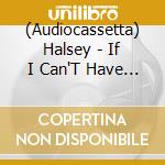 (Audiocassetta) Halsey - If I Can'T Have L cd