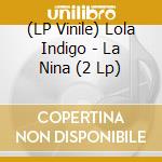 (LP Vinile) Lola Indigo - La Nina (2 Lp) vinile
