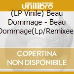 (LP Vinile) Beau Dommage - Beau Dommage(Lp/Remixee) vinile
