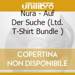 Nura - Auf Der Suche (Ltd. T-Shirt Bundle ) cd musicale