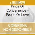 Kings Of Convenience - Peace Or Love cd