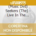 (Music Dvd) Seekers (The) - Live In The Uk cd