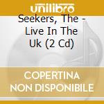Seekers, The - Live In The Uk (2 Cd) cd