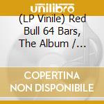 (LP Vinile) Red Bull 64 Bars, The Album / Various vinile