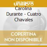 Carolina Durante - Cuatro Chavales cd