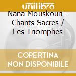 Nana Mouskouri - Chants Sacres / Les Triomphes cd