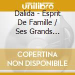Dalida - Esprit De Famille / Ses Grands Succes cd