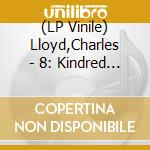 (LP Vinile) Lloyd,Charles - 8: Kindred Spirits(2Lp) vinile