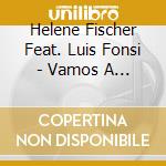 Helene Fischer Feat. Luis Fonsi - Vamos A Marte cd